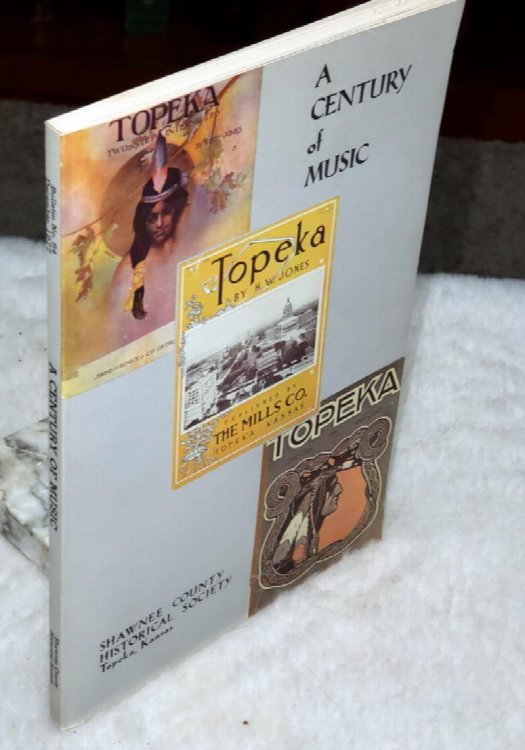 A Century of Music (Bulletin No. 54 of the Shawnee County Historical Society)