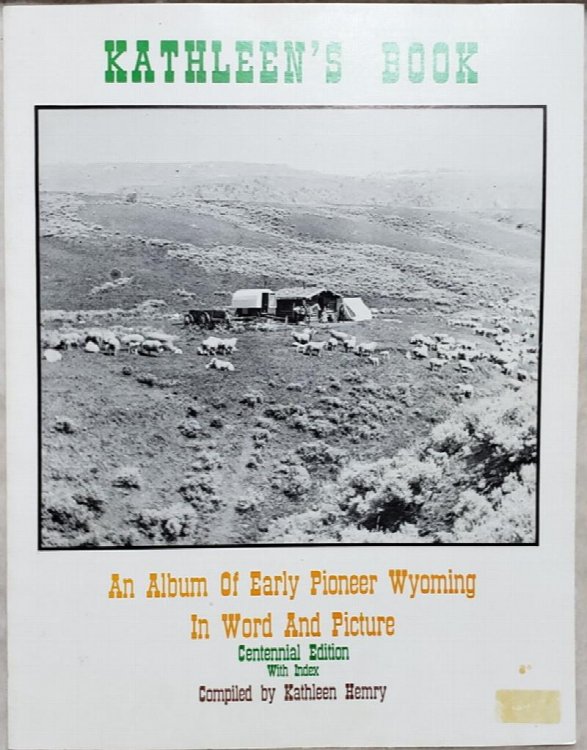 Kathleen's Book: A Album of Early Pioneer Wyoming in Word and Picture