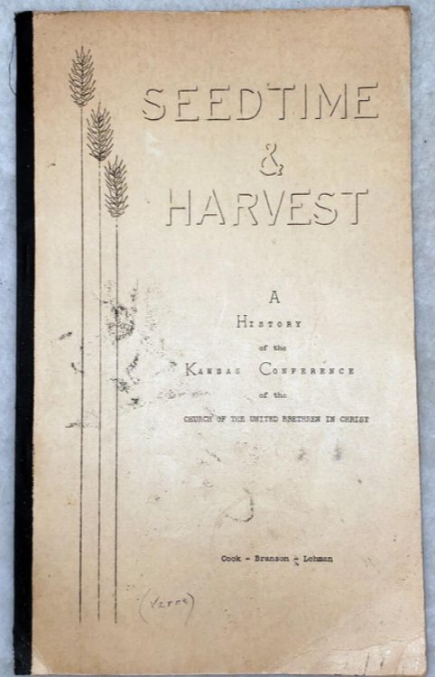 Seedtime & Harvest: A History of the Kansas Conference of the Church of the United Brethren in Christ