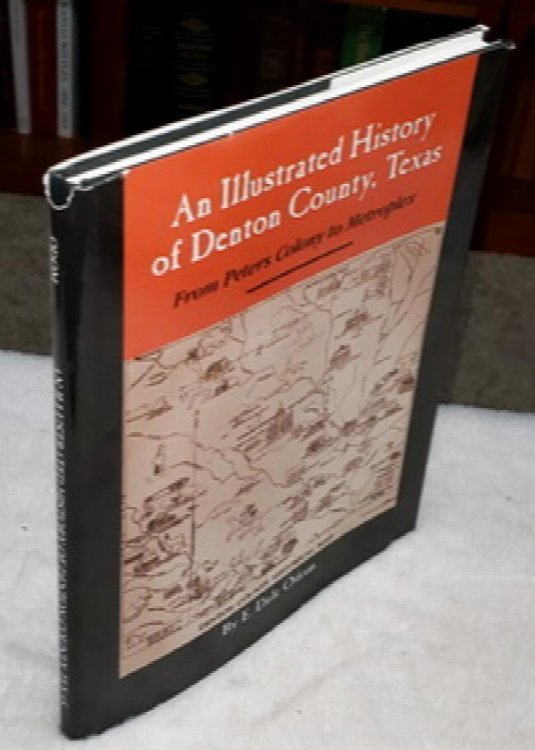 An Illustrated History of Denton County, Texas: From Peters Colony to Metroplex