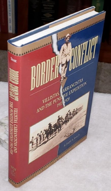Border Conflict: Villistas, Carrancistas and the Punitive Expedition, 1915-1920