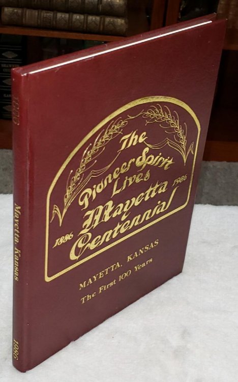 Mayetta, Kansas 1886 - 1986 [The Pioneer Spirit Lives: Mayetta Centennial, 1886-1986]