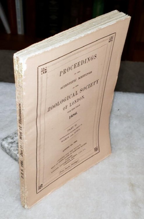 Proceedings of the Scientific Meetings of the Zoological Society of London for the Year 1886. Part II. Containing Papers Read in March and April. August 1st, 1886