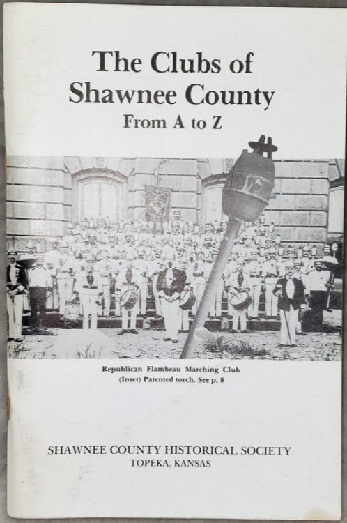 The Clubs of Shawnee County From A to Z (Bulletin No. 61 of the Shawnee County Historical Society)