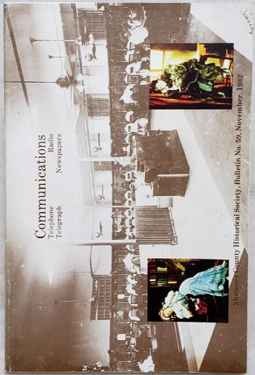 Communications: Early Years of the Telephone, Telegraph, Radio and Newspapers in Shawnee County (Bulletin Number 59 of the Shawnee County Historical Society)