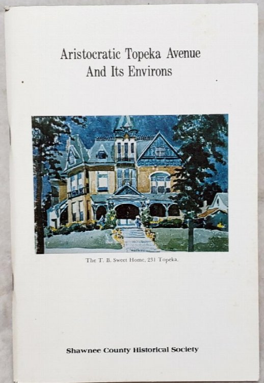 Aristocratic Topeka Avenue and Its Environs. Bulletin Number Forty (No. 40) of the Shawnee County Historical Society
