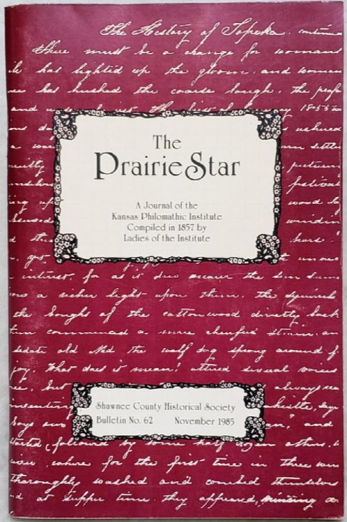 The Prairie Star: A Journal of the Kansas Philomathic Institute For 1857 (Bulletin No. 62 of the Shawnee County Historical Society)