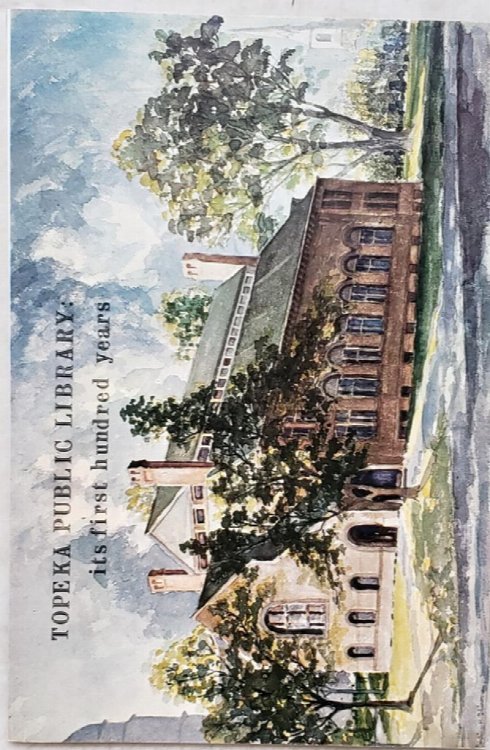 Topeka Public Library: Its First Hundred Years (Bulletin No. 47 of the Shawnee County Historical Society