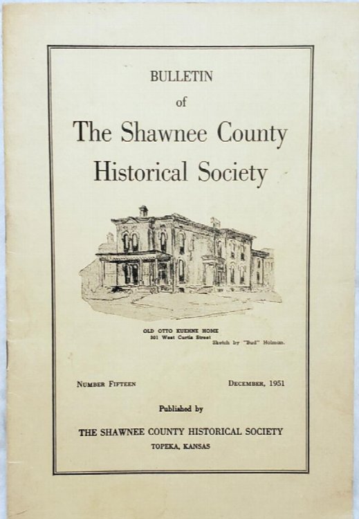 Bulletin of the Shawnee County Historical Society, Number Fifteen (15), December, 1951
