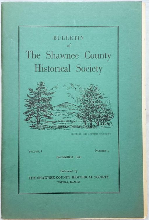 Bulletin of the Shawnee County Historical Society, Volume I, Number 1, December 1946
