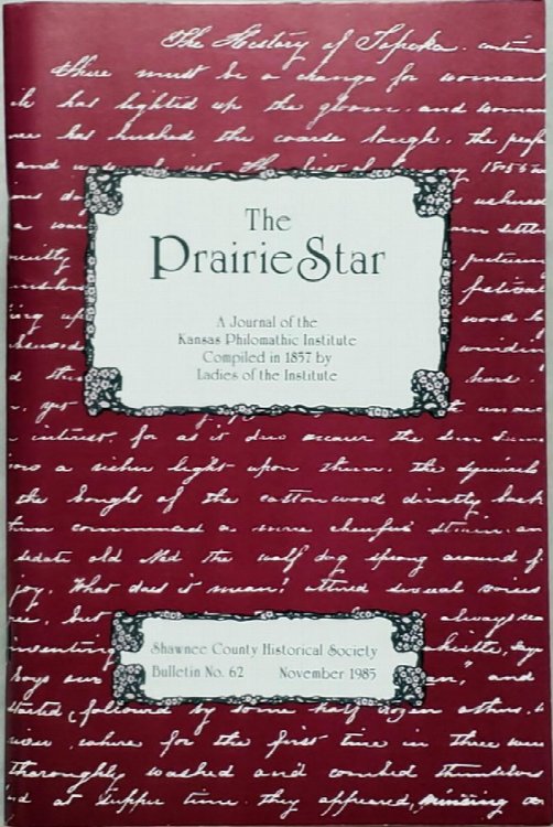 The Prairie Star: A Journal of the Kansas Philomathic Institute For 1857 (Bulletin No. 62 of the Shawnee County Historical Society)