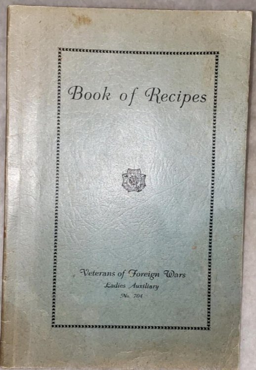 Book of Recipes, Veterans of Foreign Wars, Ladies Auxiliary, No. 704 [Parsons, Kansas]