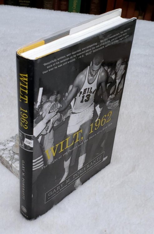 Wilt, 1962: The Night of 100 Points and the Dawn of a New Era