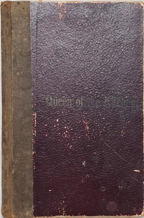 Queen of the Kitchen: A Careful Compilation of Tried and Approved Recipes By the Ladies of the First M. E. Church, Pittsburg, Kansas
