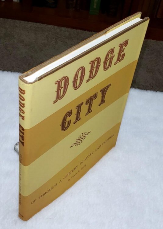 Dodge City Up Through a Century in Story and Pictures