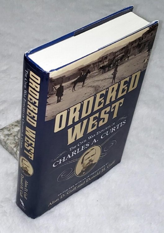 Ordered West: The Civil War Exploits of Charles A. Curtis (Number 13 in The War and The Southwest Series)