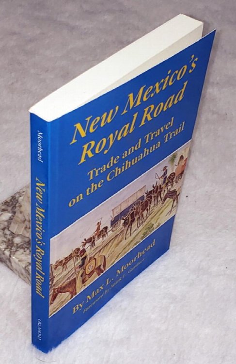 New Mexico's Royal Road: Trade and Travel on the Chihuahua Trail