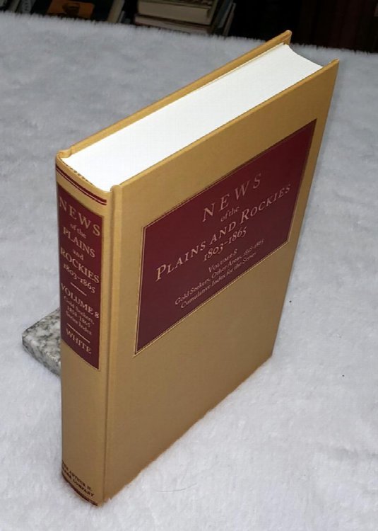 News of the Plains and Rockies 1803-1865. Volume 8: P: Gold Seekers, Other Areas, 1858-1865; Cumulative Index for the Series