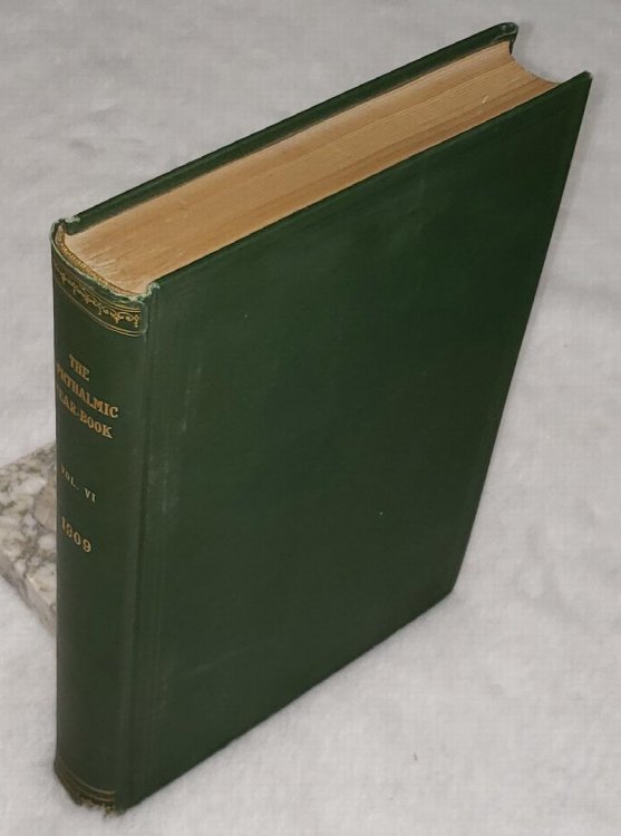 The Ophthalmic Year Book, Volume VI Containing a Digest of the Literature of Ophthalmology with Index of Publications for the Year 1908