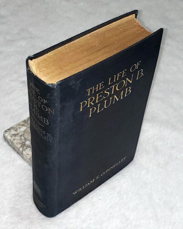 The Life of Preston B. Plumb 1837-1891: United States Senator From Kansas for the Fourteen Years From 1877 to 1891