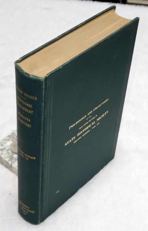 The Provisional Government of Nebraska Territory and the Journals of William Walker, Provisional Governor of Nebraska Territory