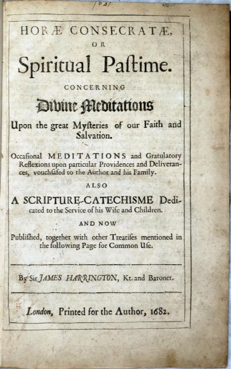 Horae Consecratae, or Spiritual Pastime. Concerning Divine Meditations Upon the Great Mysteries of Our Faith and Salvation [with] Noah's Dove; or, an Epistle or Peace, Directed to His Intirely Affected Brethren The Presbyterian, and Congregational-men.