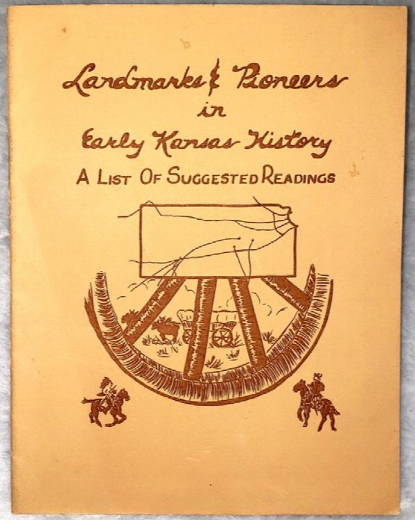 Landmarks and Pioneers In Early Kansas History: A List of Suggested Readings