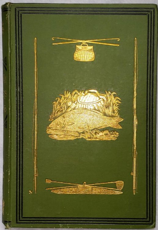 The American Angler's Guide; Complete Fisher's Manual, for the United States; Containing the Opinions and Practices of Experienced Anglers of Both Hemispheres.