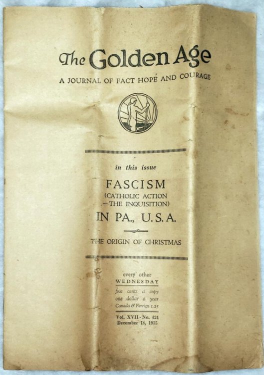 The Golden Age: A Journal of Fact Hope and Courage. Vol. XVII, Number 424. In this Issue, Fascism (Catholic Action / The Inquisition) in PA. U.S.A. / The Origin of Christmas