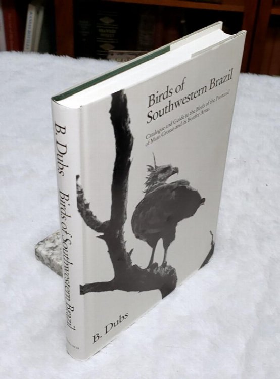Birds of Southwestern Brazil: Catalogue and Guide to the Birds of the Pantanal of Mato Grosso and Its Border Areas