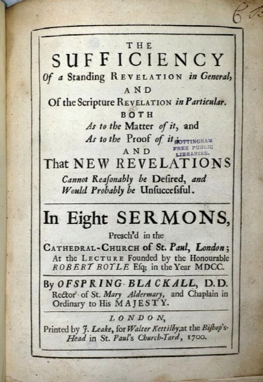 The Sufficiency of a Standing Revelation in General, and Of the Scripture Revelation in Particular. In Eight Sermons. [with] A Sermon Preach'd (Preached) Before the Right Honourable the Lord-Mayor, Aldermen and Citizens of London.