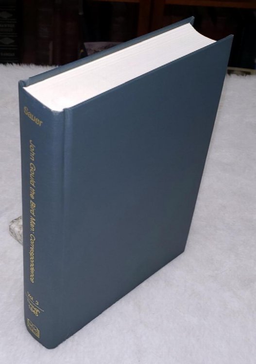 John Gould The Bird Man: Correspondence with a chronology of His Life and Works (Volume 3 ONLY of Three Volume Set)