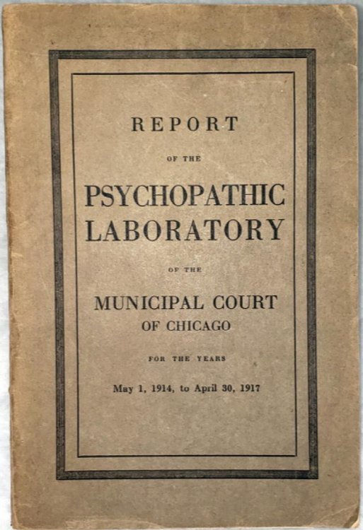 Report of the Psychopathic Laboratory of the Municipal Court of Chicago for the Years Ma 1, 1914 , to April 30, 1917