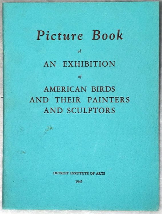 Picture Book of an Exhibition of American Birds and Their Painters and Sculptors
