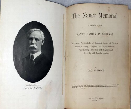 The Nance Memorial: A History of the Nance Family in General, But More Particularly of Clement Nance, of Pittsylvania County, Virginia, and Descendants, Containing Historical and Biographical Records with Family Lineage
