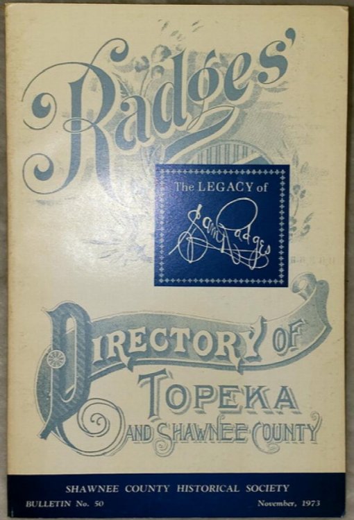 The Legacy Of Sam Radges: Publisher and Historian (Bulletin No. 50 of the Shawnee County Historical Society)