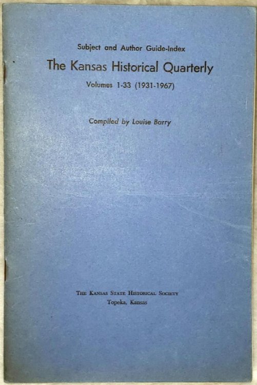 Subject and Author Guide-Index, The Kansas Historical Quarterly, Volumes 1-33 (1931-1967)