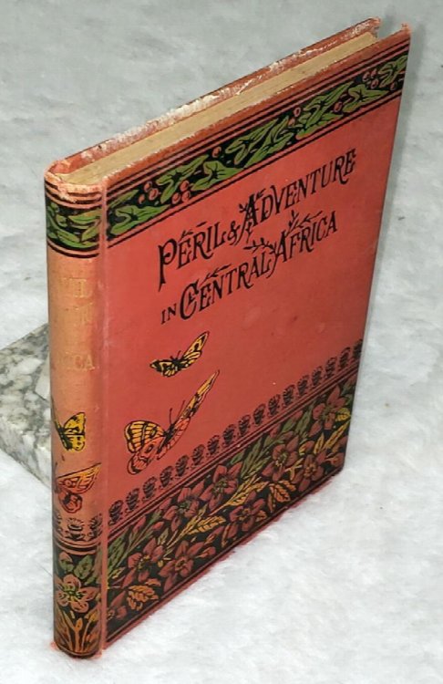Peril and Adventure in Central Africa, Being Illustrated Letters to the Youngsters at Home