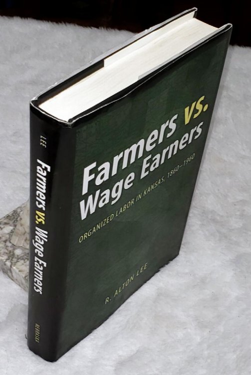 Farmers Vs Wage Earners: Organized Labor in Kansas, 1860 - 1960