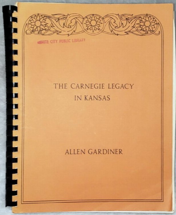 The Carnegie Legacy in Kansas: A Retrospective View of the 59 Public Libraries Built By Andrew Carnegie: A Souvenir Publication to Commemorate the Sesquicentennial of Carnegie's Birth
