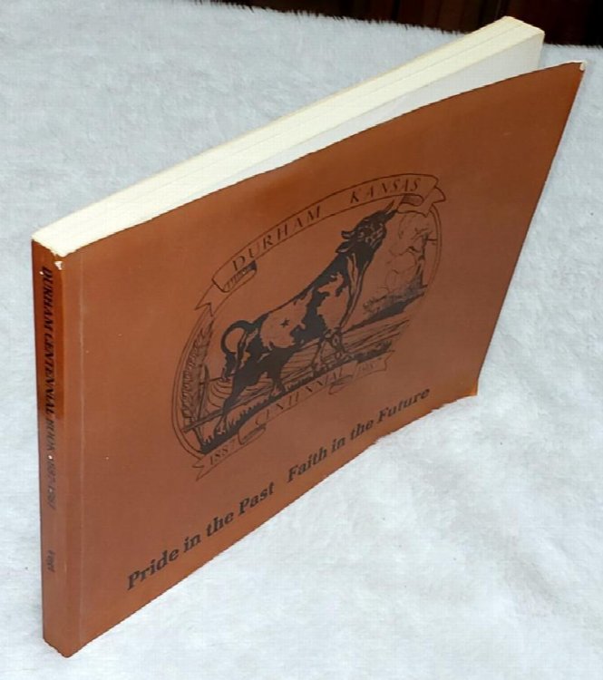 Durham, Kansas [Centennial, 1887-1987]: Pride in the Past, Faith in the Future