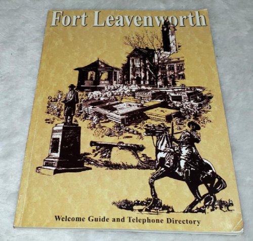 Fort Leavenworth Welcome Guide and Telephone Directory