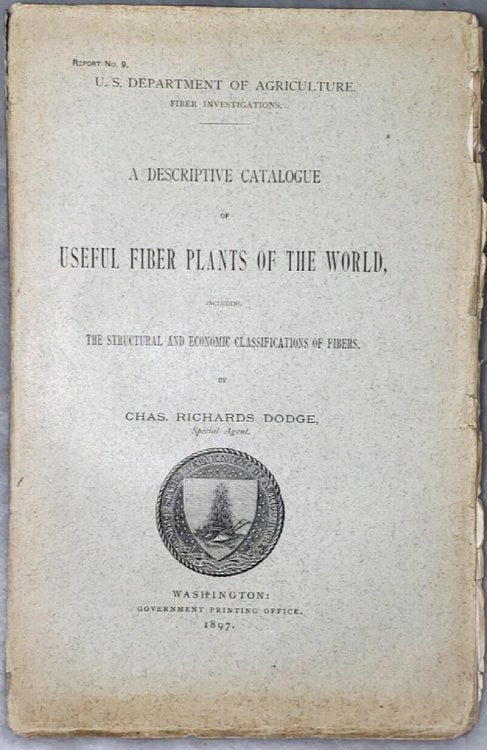 A Descriptive Catalogue of Useful Fiber Plants of the World, Including The Structural and Economic Classifications of Fibers