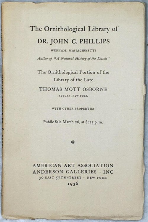Sale Number 4246: Books on Natural History Including Important Works By Audubon, Elliot, Gould, Balden, Catesby, Lilford, Dresser, and Wilson: The Ornitholgical Library of Dr. John C. Phillips.Thomas Mott Osborne