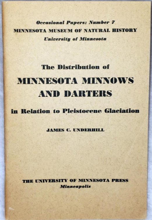 The Distribution of Minnesota Minnows and Darters in Relation to Pleistocene Glaciation (Minnesota Museum of Natural History, Occasional Papers: Number 7
