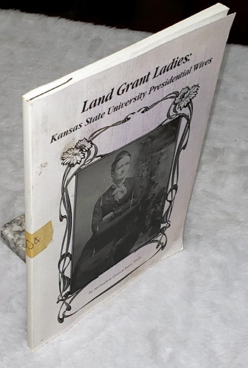 Image for Land Grant Ladies: Kansas State University Presidential Wives Land Grant Ladies: Kansas State University Presidential Wives