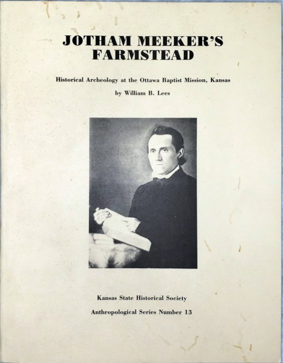 Jotham Meeker's Farmstead: Historical Archeology at the Ottawa Baptist Mission, Kansas