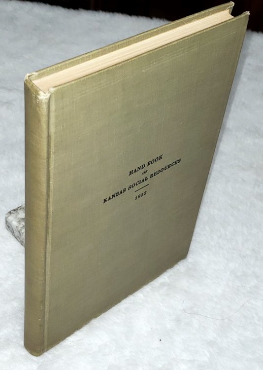 Hand Book of Kansas Social Resources, Health, Education an dSocial Welfare: Addresses, Abstracts and Committee Reports of the Kansas State Council for Health, Education and Welfare, and the Kansas Conference of Social Work