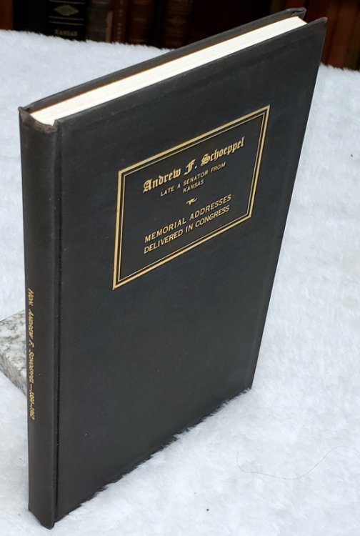 Memorial Services Held in the Senate and House of Representatives of the United States, Together with Remarks Presented in Eulogy of Andrew F. Schoeppel Late a Senator from Kansas