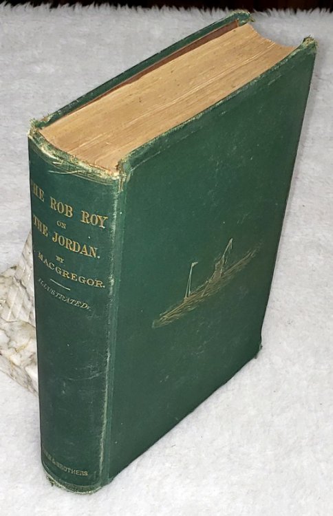 The Rob Roy on the Jordan, Nile, Red Sea, and Gennesareth, &c: A Canoe Cruise in Palestine and Egypt, and the Waters of Damascus